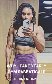 Paperback Why I Take Yearly Gym Sabbaticals Book