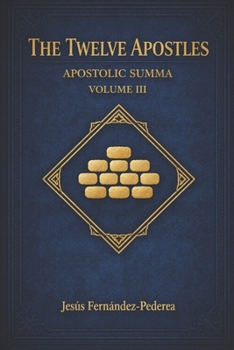 THE TWELVE APOSTLES. APOSTOLIC SUMMA: VOLUME III (Catena Aurea)