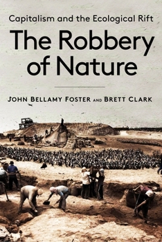 Hardcover The Robbery of Nature: Capitalism and the Ecological Rift Book