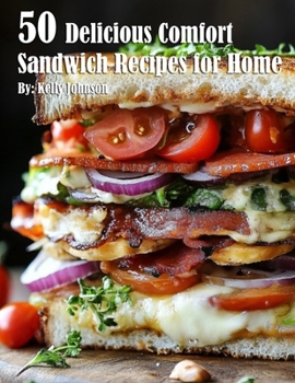 Paperback 50 Delicious Comfort Sandwich Recipes for Home Book