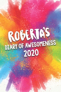Paperback Roberta's Diary of Awesomeness 2020: Unique Personalised Full Year Dated Diary Gift For A Girl Called Roberta - 185 Pages - 2 Days Per Page - Perfect Book