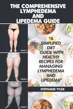 Paperback The Comprehensive Lymphedema and Lipedema Guide: The Comprehensive Lymphedema and Lipedema Guide Book