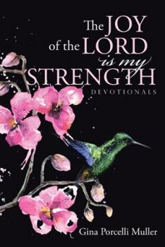 Paperback The JOY of the LORD is my Strength: Devotionals Book