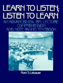 Paperback Learn to Listen, Listen to Learn: An Advanced ESL/Efl Lecture Comprehension and Note-Taking Textbook Book