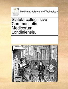 Paperback Statuta Collegii Sive Communitatis Medicorum Londiniensis. [Latin] Book