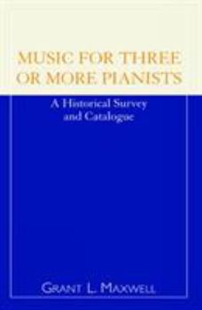 Music for Three or More Pianists: A Historical Survey and Catalogue