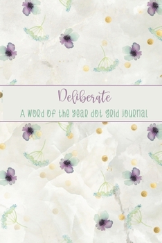 Paperback Deliberate: A Word of the Year Dot Grid Journal-Watercolor Floral Design Book