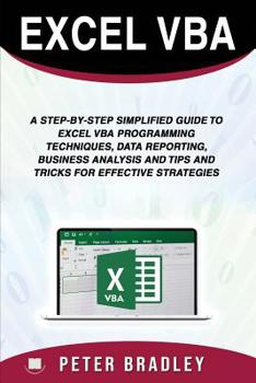 Paperback Excel VBA: A Step-by-Step Simplified Guide to Excel VBA Programming Techniques, Data Reporting, Business Analysis and Tips and Tr Book