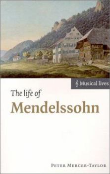 The Life of Mendelssohn (Musical Lives) - Book  of the Musical Lives