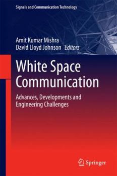 Hardcover White Space Communication: Advances, Developments and Engineering Challenges Book