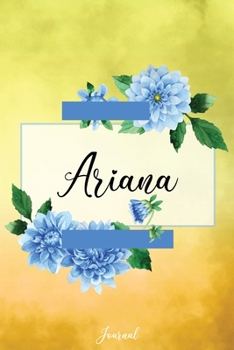 Paperback Ariana Journal: Blue Dahlia Flowers Personalized Name Journal/Notebook/Diary - Lined 6 x 9-inch size with 120 pages Book