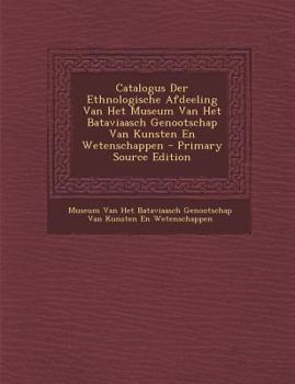 Paperback Catalogus Der Ethnologische Afdeeling Van Het Museum Van Het Bataviaasch Genootschap Van Kunsten En Wetenschappen [Dutch] Book
