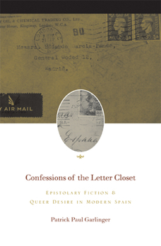 Paperback Confessions of the Letter Closet: Epistolary Fiction and Queer Desire in Modern Spain Book