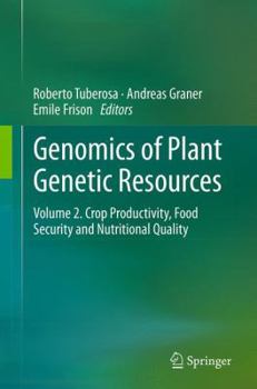 Paperback Genomics of Plant Genetic Resources: Volume 2. Crop Productivity, Food Security and Nutritional Quality Book
