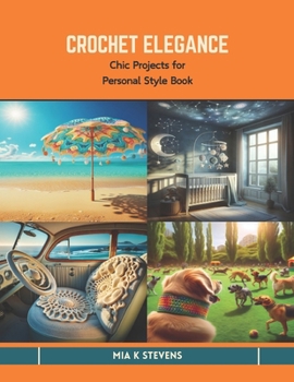 Paperback Crochet Elegance: Chic Projects for Personal Style Book