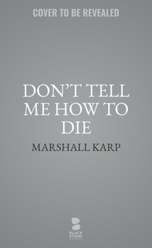 Hardcover Don't Tell Me How to Die Book
