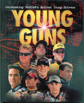 Hardcover Young Guns: Celebrating Nascar's Hottest Young Drivers Book