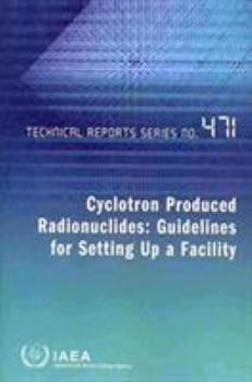 Paperback Cyclotron Produced Radionuclides: Guidelines for Setting Up a Facility Book