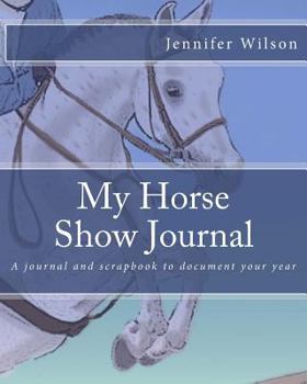 My Horse Show Journal- Jumper: A journal and scrapbook to document your year