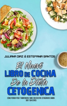 Hardcover El Nuevo Libro De Cocina De La Dieta Cetog?nica: C?mo Perder Peso Y Mantenerse Sano Con Recetas Cetog?nicas Sabrosas Y Sin Estr?s (The New Keto Diet C [Spanish] Book