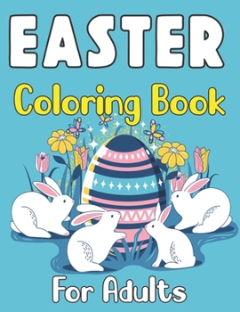 Easter Coloring Book for Adults: A Beautiful Collection of 50 Unique Easter Designs for Adults Happy Easter Coloring Book for Adults