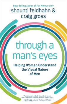 Paperback Through a Man's Eyes: Helping Women Understand the Visual Nature of Men Book