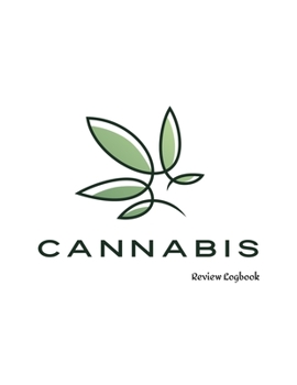 Cannabis Review Logbook: Marijuana Journal Record book Keep Track of Your Favorite Cannabis Strains, Pot Enjoyed & Weed Smoked: Medical Marijuana Gift Notebook 8.5*11 inch
