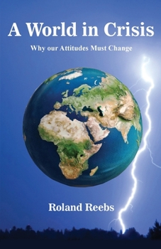 Paperback A World in Crisis: Why our Attitudes Must Change Book