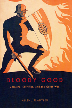 Hardcover Bloody Good: Chivalry, Sacrifice, and the Great War Book