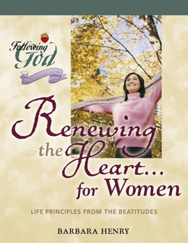 Paperback Renewing the Heart for Women: Life Principles from the Beatitudes Book