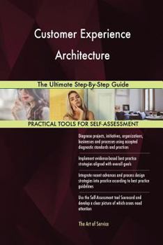 Paperback Customer Experience Architecture The Ultimate Step-By-Step Guide Book