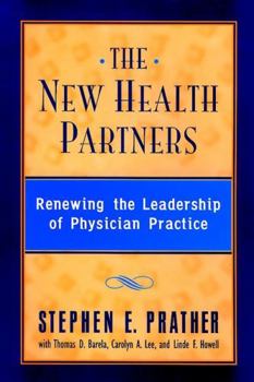 Hardcover The New Health Partners: Renewing the Leadership of Physician Practice Book