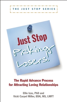 Paperback Just Stop Picking Losers!: The Rapid Advance Process for Attracing Loving Relationship Book