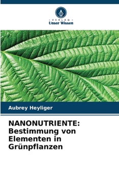 Paperback Nanonutriente: Bestimmung von Elementen in Grünpflanzen [German] Book