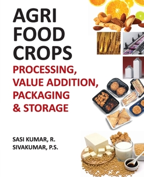 Paperback Agri-Food Crops: Processing, Value Addition, Packaging and Storage Book