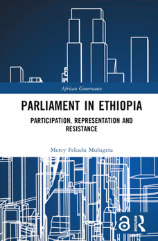 Hardcover Parliament in Ethiopia: Participation, Representation and Resistance Book