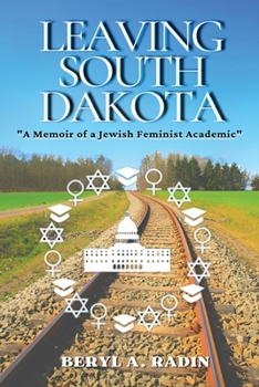 Paperback Leaving South Dakota: A Memoir of a Jewish Feminist Academic Book