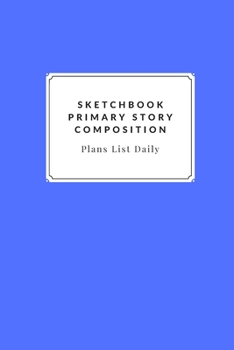 Paperback Sketchbook Primary Story Journal Composition: Challenge Techniques, with prompt Creativity Pro Drawing Writing Sketching 120 Pages: A drawing book is Book