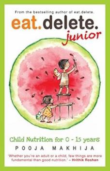 Paperback Eat Delete Junior: Child Nutrition for 0-15 Years Book