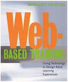Hardcover Web-Based Training: Using Technology to Decide Adult Learning Experiences [With Diskette] Book
