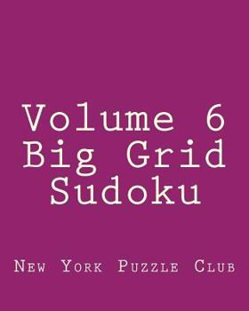 Paperback Volume 6 Big Grid Sudoku: 80 Easy to Read, Large Print Sudoku Puzzles [Large Print] Book