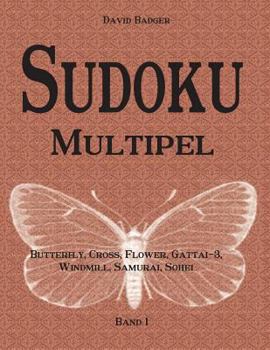 Paperback Sudoku Multipel: Butterfly, Cross, Flower, Gattai-3, Windmill, Samurai, Sohei - Band 1 [German] Book