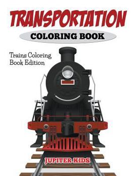 Paperback Transportation Coloring Book: Trains Coloring Book Edition Book