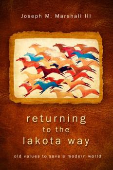 Hardcover Returning to the Lakota Way: Old Values to Save a Modern World Book