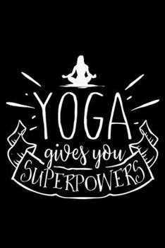 Paperback Yoga Gives You Superpowers: Softcover Yoga Journal, College Ruled Composition Notebook. Book