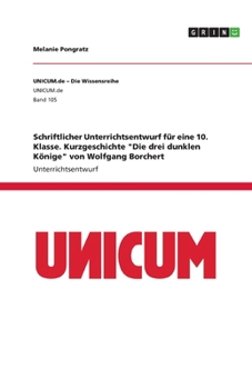 Schriftlicher Unterrichtsentwurf für eine 10. Klasse. Kurzgeschichte "Die drei dunklen Könige" von Wolfgang Borchert (German Edition)
