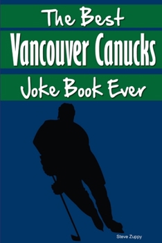 The Best Vancouver Canucks Joke Book Ever