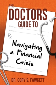 Paperback The Doctors Guide to Navigating a Financial Crisis Book