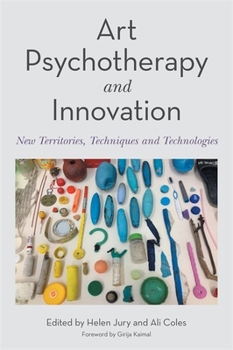 Paperback Art Psychotherapy and Innovation: New Territories, Techniques and Technologies Book