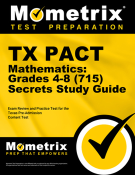 Paperback TX Pact Mathematics: Grades 4-8 (715) Secrets Study Guide: Exam Review and Practice Test for the Texas Pre-Admission Content Test Book